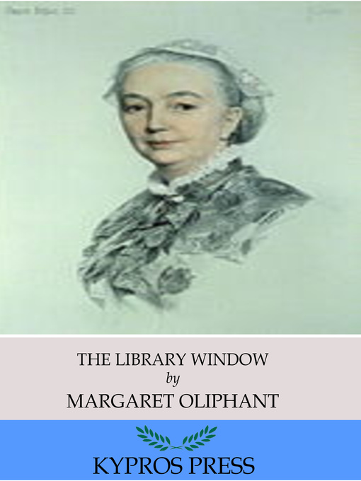 Title details for The Library Window by Margaret Oliphant - Wait list